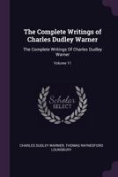 The Complete Writings of Charles Dudley Warner, Volume 11 1143831306 Book Cover