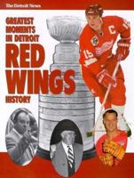 Greatest Moments in Detroit Red Wing History (Fan Series of Sports Books) 157028167X Book Cover