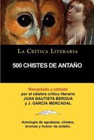500 Chistes de Antano, Coleccion La Critica Literaria Por El Celebre Critico Literario Juan Bautista Bergua, Ediciones Ibericas 8470839543 Book Cover