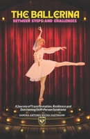 The Ballerina: Between Steps and Challenges: A Journey of Transformation, Resilience and Overcoming in Stiff-Person B0DTGKY1KK Book Cover