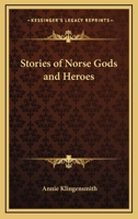 Stories of Norse Gods and Heroes 1162741155 Book Cover