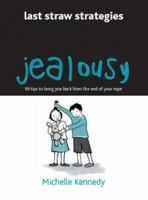Jealousy: 99 Tips to Bring You Back from the End of Your Rope (Last Straw Strategies) 1840136154 Book Cover
