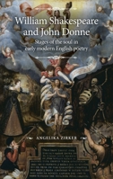 William Shakespeare and John Donne: Stages of the Soul in Early Modern English Poetry 1526133296 Book Cover