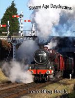 Steam Age Daydreams Loco Blog Book 1519329261 Book Cover
