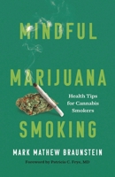 Mindful Marijuana Smoking: Health Tips for Cannabis Smokers 1538156679 Book Cover