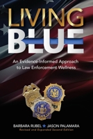 Living Blue: An Evidence-Informed Approach to Law Enforcement Wellness 1892906074 Book Cover