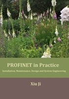 PROFINET in Practice: Installation, Maintenance, Design and System Engineering 1077077211 Book Cover