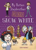 My Rotten Stepbrother Ruined Snow White 1496544676 Book Cover