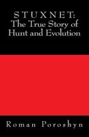 Stuxnet: The True Story of Hunt and Evolution 1499709226 Book Cover