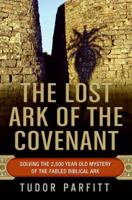 The Lost Ark of the Covenant: The Remarkable Story of How the Fabled Ark Was Found 0061371033 Book Cover