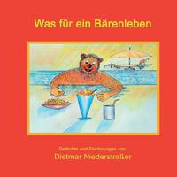 Was für ein Bärenleben 3748204531 Book Cover