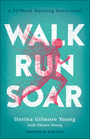 Walk, Run, Soar: A 52-Week Running Devotional 0764236059 Book Cover