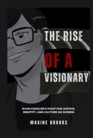 THE RISE OF A VISIONARY: Ryan Coogler’s Fight for Justice, Identity, And Culture on Screen B0F6VC1RXM Book Cover