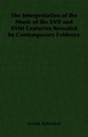 The interpretation of the music of the XVII and XVIII centuries revealed by contemporary evidence B0007ISPZC Book Cover
