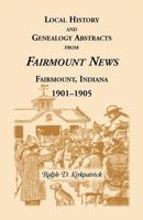 Local History and Genealogical Abstracts from the Fairmount News, 1901-1905 0788408607 Book Cover