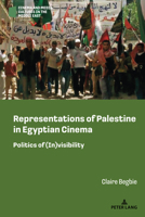 Representations of Palestine in Egyptian Cinema: Politics of (In)Visibility 1433188406 Book Cover