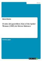 El mito del guerrillero: Kiss of the Spider Woman (1985) de H�ctor Babenco 3656449872 Book Cover