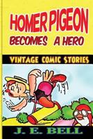 Homer Pigeon Becomes a Hero 1492287814 Book Cover