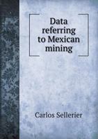 Data Referring to Mexican Mining 5518666039 Book Cover