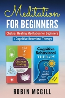 Meditation for Beginners: The Ultimate Chakras Meditation and Cognitive Behavioral Therapy B086PRM2MG Book Cover