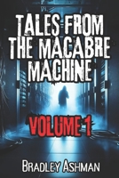 Tales From the Macabre Machine (Volume 1) B0CSB34JKC Book Cover