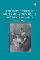 Secondary Heroines in Nineteenth-Century British and American Novels 1138279137 Book Cover