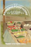 Bringing Food Home: The Maine Example 1439237905 Book Cover
