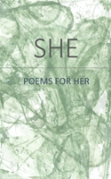 SHE: POEMS FOR HER 1674128401 Book Cover