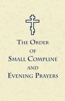 The Order of Small Compline and Evening Prayers 0884654877 Book Cover