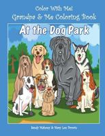 Color with Me! Grandpa & Me Coloring Book: At the Dog Park 1537335197 Book Cover