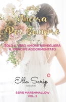 ANCORA PER SEMPRE: Solo il Bacio del Vero Amore potrà risvegliare il Principe Addormentato (Serie Marshmallow) (Italian Edition) B08T43FG9X Book Cover