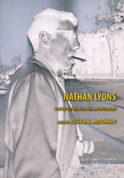 Nathan Lyons--Selected Essays, Lectures, and Interviews / Edited by Jessica S. McDonald 0292737718 Book Cover