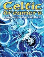 Celtic Dreamers Irish Fantasy Coloring Book (45 relaxing designs): Irish Fantasy Adult Coloring Book 153080969X Book Cover