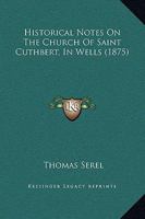 Historical Notes on the Church of Saint Cuthbert 0554892960 Book Cover