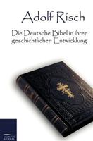 Die Deutsche Bibel in Ihrer Geschichtlichen Entwicklung 3954542730 Book Cover