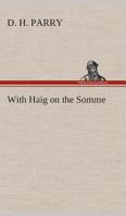 With Haig on the Somme 3849511324 Book Cover