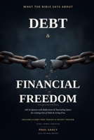 What the Bible Says About Debt & Financial Freedom: 100 Scriptures with Reflections and Journaling Space for Getting Out of Debt and Living Free (KJV) B0HB628X2P Book Cover
