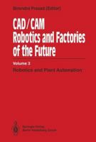 CAD/CAM Robotics and Factories of the Future: Volume III: Robotics and Plant Automation 3662389940 Book Cover