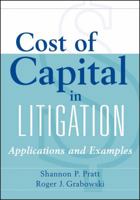 Cost of Capital in Litigation: Applications and Examples 0470880945 Book Cover