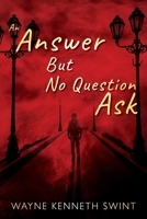 An Answer But No Question Ask 1977240704 Book Cover