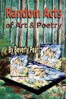 Random Acts of Art & Poetry 1484958071 Book Cover