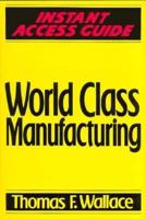 World Class Manufacturing (Instant Access Guide) 0471131822 Book Cover