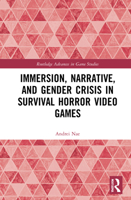 Immersion, Narrative, and Gender Crisis in Survival Horror Video Games 1032048069 Book Cover