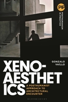Xenoaesthetics: A Posthumanist Approach to Architectural Cognition 1350515035 Book Cover