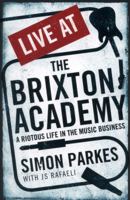 Live At the Brixton Academy: A riotous life in the music business 1846689562 Book Cover
