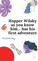 Hopper Wilsky As You Know Him Has His First Adventure: Search For Magic 9354587747 Book Cover