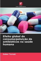Efeito global do consumo/poluição de antibióticos na saúde humana (Portuguese Edition) 6208185718 Book Cover