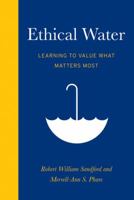 Ethical Water: Learning to Value What Matters Most (An RMB Manifesto) 1926855701 Book Cover