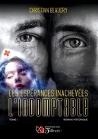 Les espérances inachevées - L'Indomptable - T1 2898092010 Book Cover