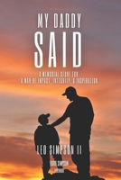 My Daddy Said: A Memorial Stone for A Man of Impact, Integrity, & Inspiration 1650431287 Book Cover